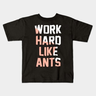 Work Hard Like Ants Kids T-Shirt